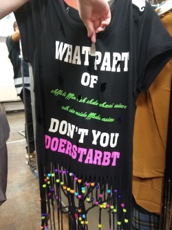 nocakeno: chorusofravenousangels:  shiftythrifting: I don’t think I’m enlightened enough to doerstarbt this shirt. WHAT PARTOFshffsdi fffin ish shde chxni aiwexsdh cix aside fffsdu asixuDON’T YOUDOERSTARBT  WHAT PART OF shffsdi fffin ish shde chxni