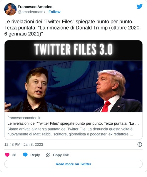 Le rivelazioni dei “Twitter Files” spiegate punto per punto. Terza puntata: “La rimozione di Donald Trump (ottobre 2020- 6 gennaio 2021)” https://t.co/DMqr4sqWGS  — Francesco Amodeo (@amodeomatrix) January 8, 2023