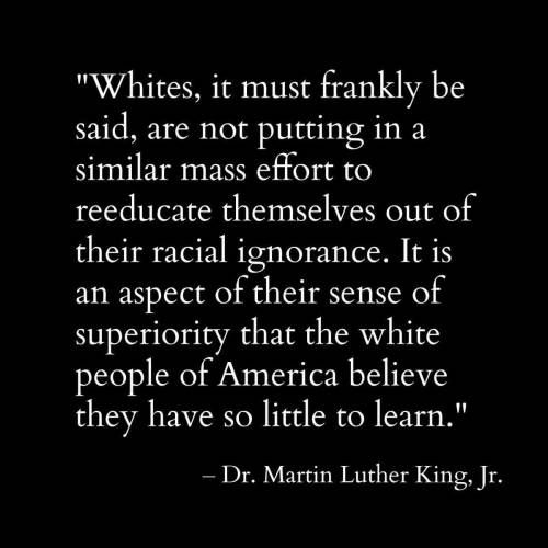 ithelpstodream:Here’s a MLK quote I’d love to see white people share.