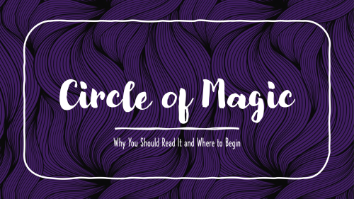 oklahoma2019:Here is my long-promised recommendation post for the Circle of Magic books by @tamorapi