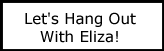 Navigate to the Let's Hang Out With Eliza Zine.