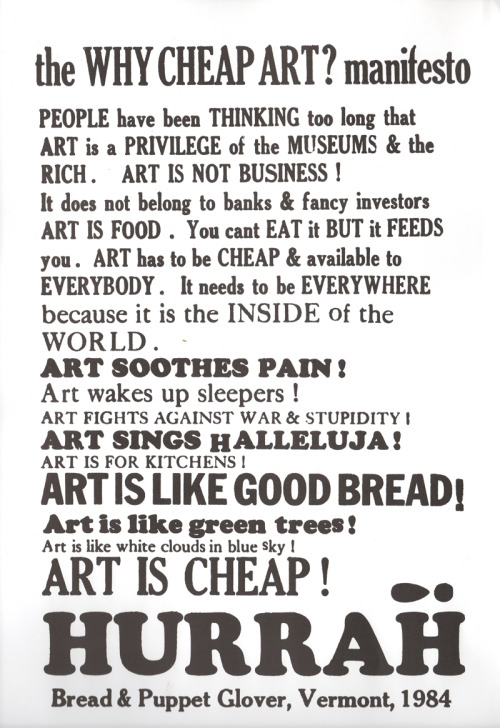 elodieunderglass:c86:Why Cheap Art Manifesto | Bread &amp; Puppet TheatreIf you ever get the cha