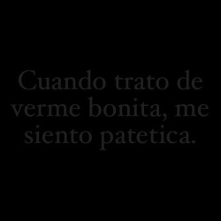 anorexicadepresivainsegura:  Soy un asco, soy patetica. 