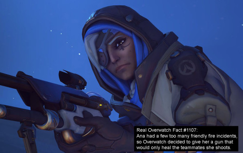 Real Overwatch Fact #1107:Ana had a few too many friendly fire incidents, so Overwatch decided to gi