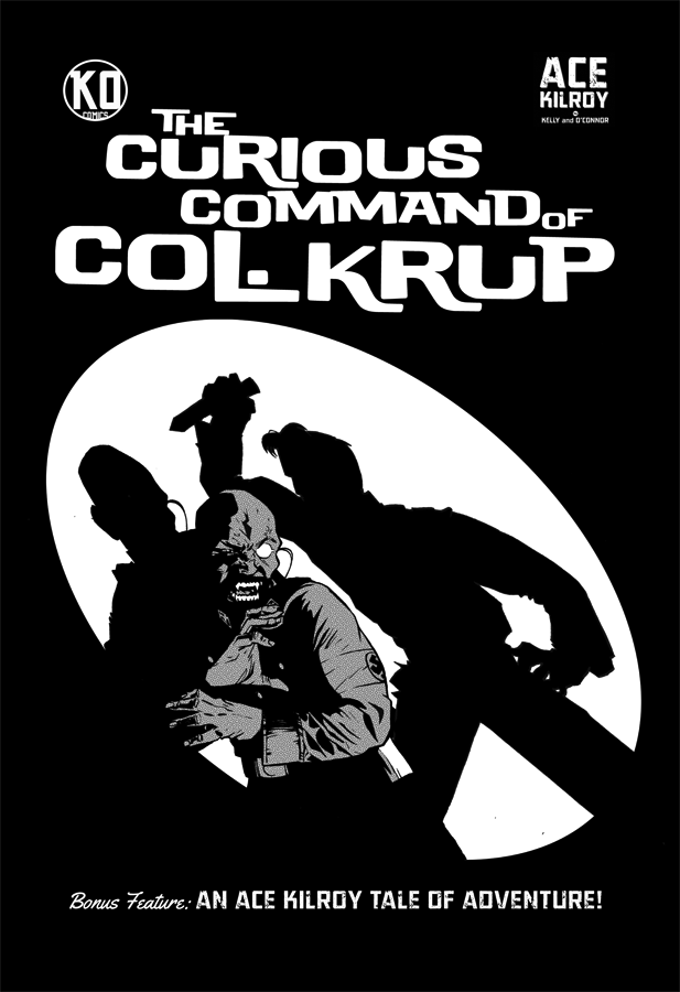 ACE KILROY: THE CURIOUS COMMAND OF COL. KRUP is now available on Comixology!
THE CURIOUS COMMAND OF COL. KRUP features an all-new story starring Ace’s nemesis from ACE KILROY SEASON 1, the villainous Col. Krup, written by series co-creator ROB KELLY...