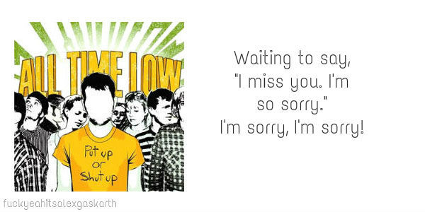 alexalltimeloww:   All Time Low last lines  