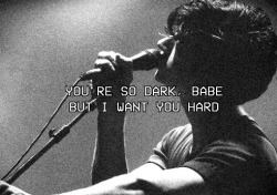 bad-romanse:  You’re so dark babe but I