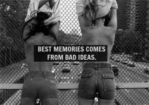 confessionsofasw:  Best memories come from bad ideas. Who’s in?   ❇  