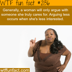 wtf-fun-factss:  Why women argue - WTF fun