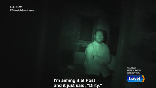 andydwyeer: andydwyeer: Post Malone is on this episode of Ghost Adventures and Zak asked the spirit what it thought of Post and it called him “dirty” and “afraid” and I’m SCREAMING cause that’s exactly what I think anytime I see Post Malone.