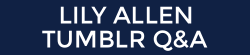 fallontonight:  GOT A QUESTION FOR LILY ALLEN? Lily is performing on the show tomorrow, and she wants to answer your questions! Either reply to this post or leave your question in our ask box letting us know what you’re dying to know about her,