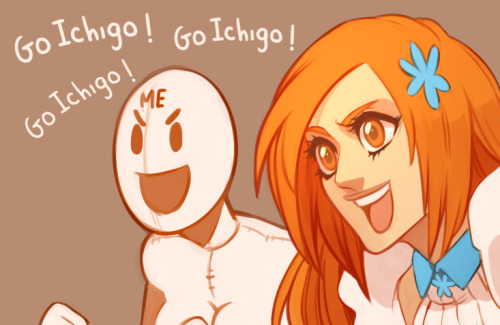 I mean you really gotta applaud Orihime cause she is like I’m right behind ya! All the way! But me I