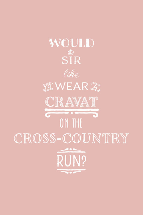 http://society6.com/britishindie/Would-Sir-like-to-wear-a-cravat-on-the-cross-country-run_Print
Also available on request at www.etsy.com/britishindie