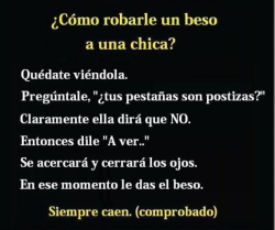 expl0sivo:Otra forma: procura que ella ande con gorro, baja el gorro hasta su nariz, sólo deja su boca y mejillas al aire, róbale el beso y corre a la conchetumare. Ella no te detendrá por el beso (comprobado).