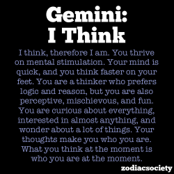 zodiacsociety:  Gemini: I think  b-rights-ide.tumblr.com:  This is so me omg 