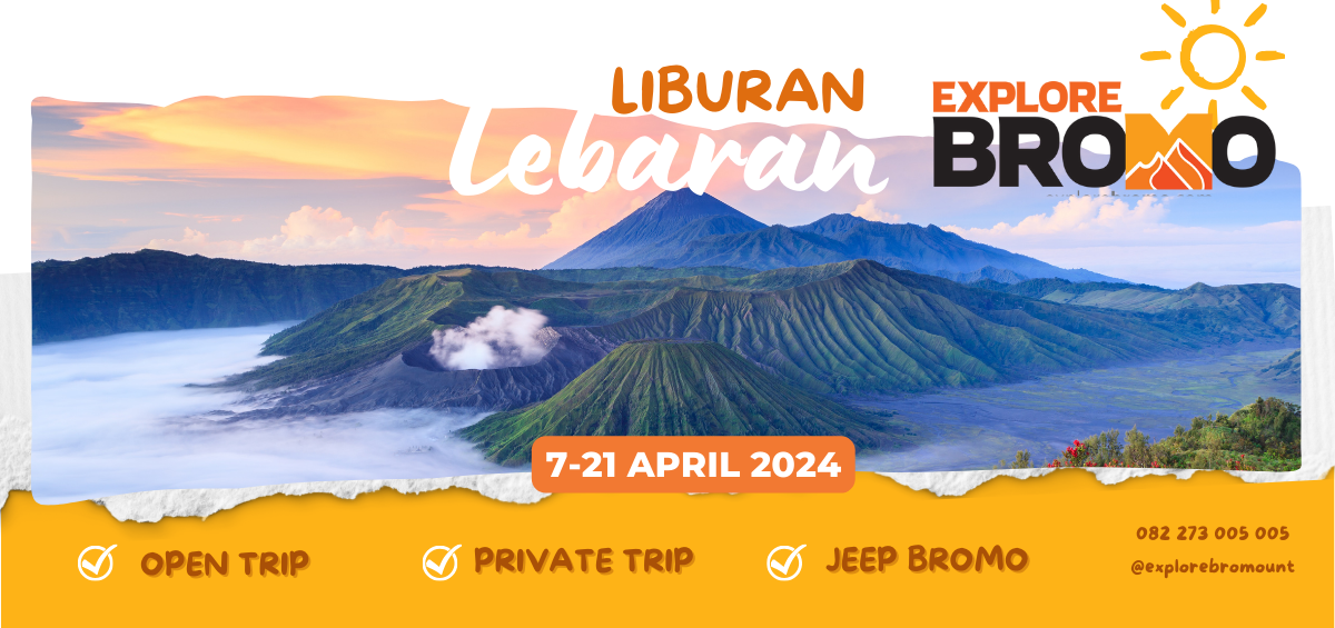 informasi jadwal, harga dan tips wisata saat lebaran idul fitri ke gunung Bromo periode 7-21 April 2024