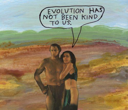 Evolution has not been kind to us. &ndash; Michael Lipsey