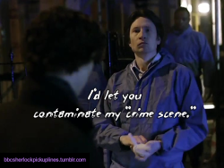 “I’d let you contaminate my ‘crime scene.’”