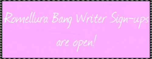 romellura-mini-bang: WRITER SIGN-UPS are now OPEN!You can find and fill out the form HERE. Sign-ups 