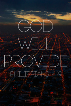 spiritualinspiration:  “God shall supply all your need according to His riches in glory by Christ Jesus” (Philippians 4:19, NKJV) No matter where you are in life right now, God has much more in store for you. He will provide. God wants to take you