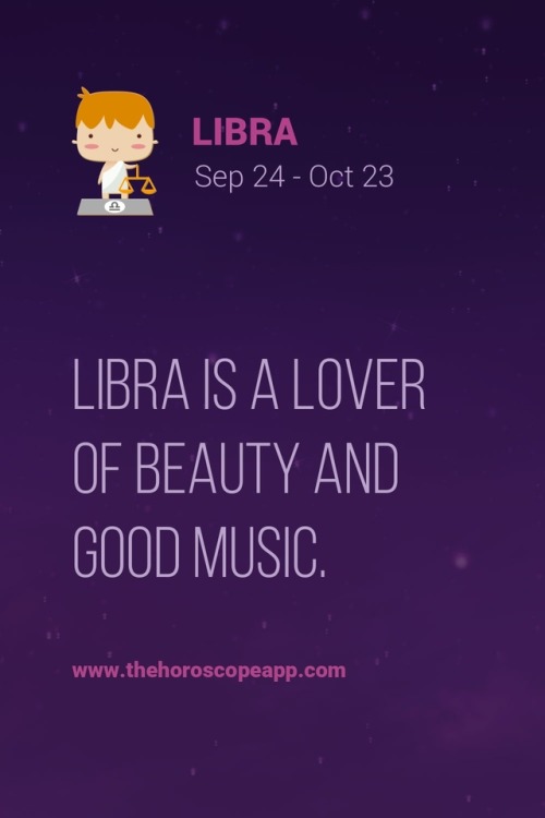 thehoroscopeapp:  The Horoscope AppLibra is a lover of beauty and good music.