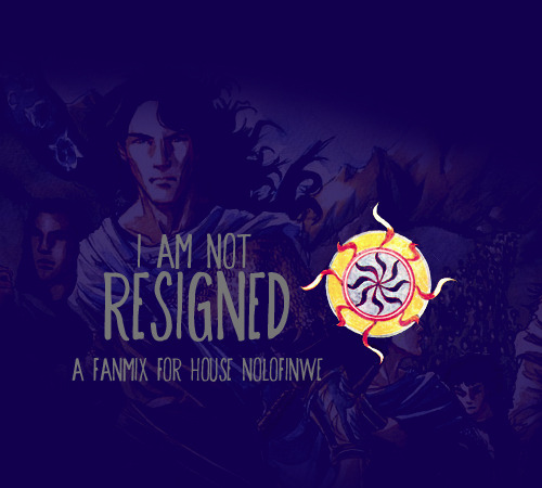 veliseraptor:A FANMIX FOR THE HOUSE OF FINGOLFIN, SECOND SON OF FINWEFINGOLFIN: time stands still (a