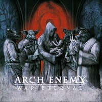 the-quantum-enigma: Favorite Albums - Arch Enemy ”War Eternal” (2014)
