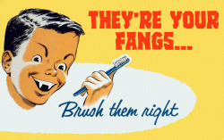 rogerwilkerson:  They’re Your Fangs… Brush them right - Halloweenization of Dental Education Poster circa 1957-1960. 