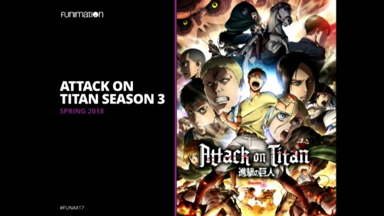 fuku-shuu:  SnK News: Season 3 Tentatively Announced for April 2018 by Funimation! At Funimation’s Anime Expo 2017 Panel just now, they announced SnK Season 3 as a SimulDub project for Spring 2018 - also known as the anime season that begins in April!