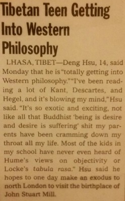 eastiseverywhere:  The OnionTibetan Teen Getting Into Western PhilosophyUS (2004)[Source]This thing oughta be framed and placed in every Asian art museum in the West.