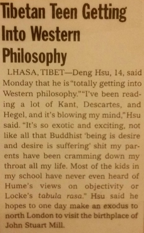 a-witches-brew:eastiseverywhere: The Onion, Tibetan Teen Getting Into Western Philosophy,&