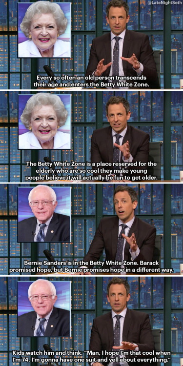 latenightseth:Bernie Sanders has made his way into the Betty White Zone.