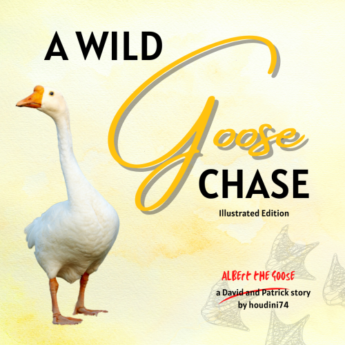 Now fully illustrated!A Wild Goose Chase, starring Albert the Soulmate Goose of Enforcement David an