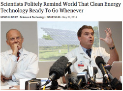  theonion: Scientists Politely Remind World That Clean Energy Technology Ready To Go Whenever 