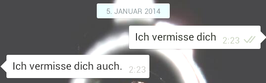 Ich wünschte das wär deine reaktion, aber wahrscheinlich würdest du nichtmal zurückschreiben.