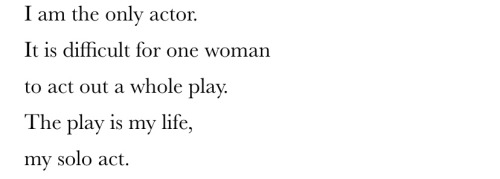 Anne Sexton, from The Complete Poems; “The Play”Text ID: I am the only actor. / It is difficult for 