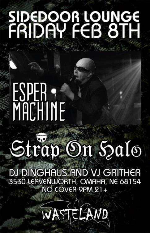 Free Show. Friday February 8, 2013. Wasteland Omaha Nebraska. Esper Machine. Strap On Halo. 