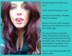 tangodeltawilli:  Not the brightest of lads, are you?Can’t stop thinking like a man.Staring at my breasts. Thinking about my tongue.But you are not a man anymore. Not since Amy locked you cock in that metal cage.But you just keep trying little thing.