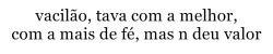 O amor é nobre demais para ficar mendigando. ♡