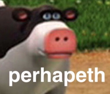 quiznaks: quiznaks:  i read a word wrong as perhapeth and now i cant stop using it