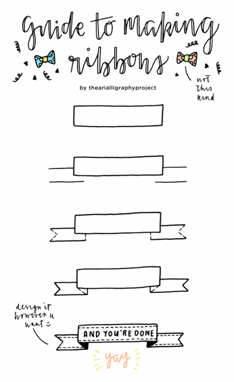 thearialligraphyproject:  Hello Tumblr! Here’s a little tutorial on how to make ribbons/banners! They’re especially handy for headers on your class notes or for decor on your bullet journal/planner.  shoutout to @mariaandthediamondss who caught me