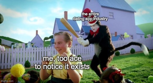 [ID: The Cat in the Hat meme. The Cat in the Hat, labelled “the entire dating app industry”, sneaks 