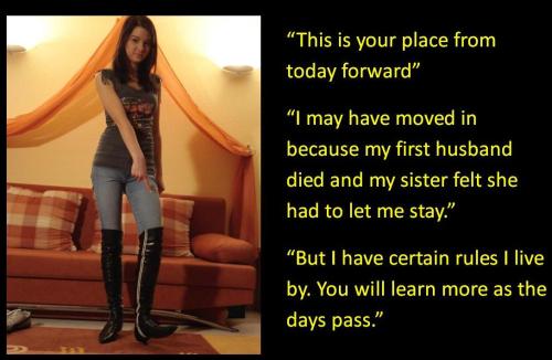 “That is your place from today forward” “I may have moved in because my first husband died and my sister felt she had to let me stay.” “But I have certain rules I live by. You will learn more as the days pass.”