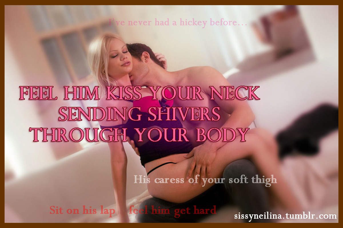 sissyneilina:  Feel him kiss your neck sending shivers through your body. His caress