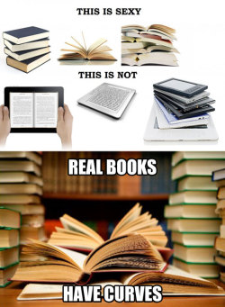 donthatethegeek:  Books have curves. 