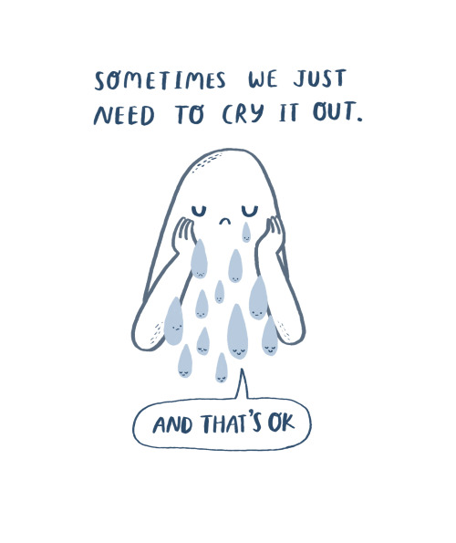 thesadghostclub:A good cry can calm us down, help us process our feelings, and sometimes be gosh dar