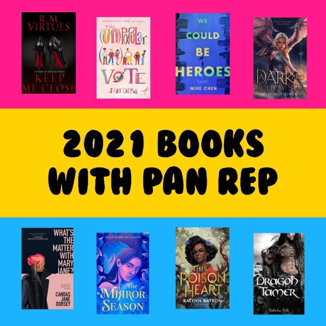 Pan flag with black text in the center reading "2021 books with pan rep" in caps. Book covers at the top and bottom; Keep Me Close, The Unpopular Vote, We Could Be Heroes, A Dark and Hollow Star, What's the Matter with Mary Jane, The Mirror Season, This Poison Heart, Dragon Tamer.