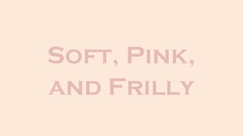 daddyjamesdesires:  For some reason I have soft, pink, and frilly things on my mind today. What happened to my obsession with black lingerie and redheads? 
