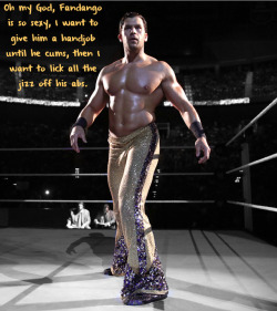 wrestlingssexconfessions:  Oh my God, Fandango is so sexy, I want to give him a handjob until he cums, then I want to lick all the jizz off his abs.  I&rsquo;d give him way more than a handjob ;) but I like this idea too.