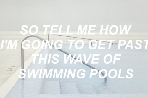 so tell me how i&rsquo;m going to get pass this wave of swimming pools tell me how i&rsquo;m going t